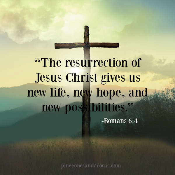 Easter Quote Silent Sunday Romans 6_4 “The resurrection of Jesus Christ gives us new life, new hope, and new possibilities. overlay on an image of a cross with a beautiful sky in the background.