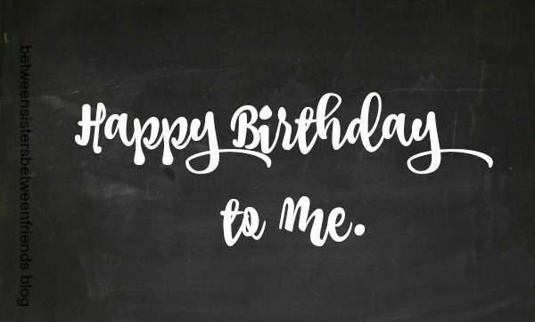 Happy Birthday to Me: 15 Life Lessons I Learned This Year