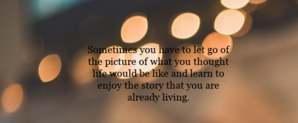 Sometimes Life Does’t Work Out the Way We Want