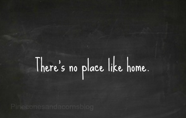 There's no place like home