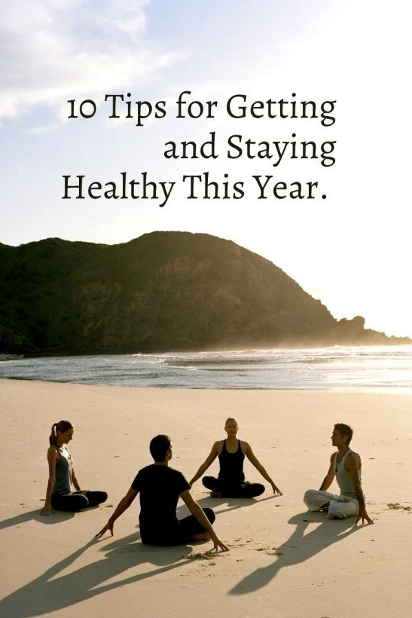 10 Tips for Getting and Staying Healthy in the New Year