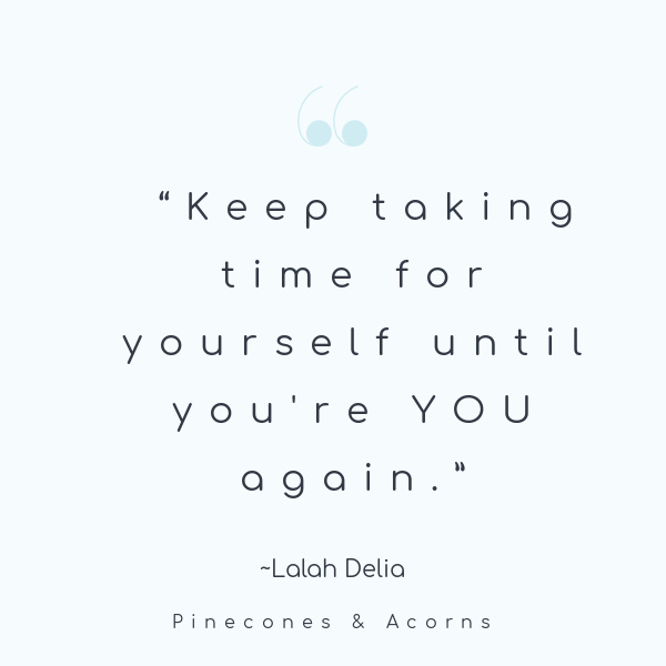 Quote keep taking time for yourself until you're you again