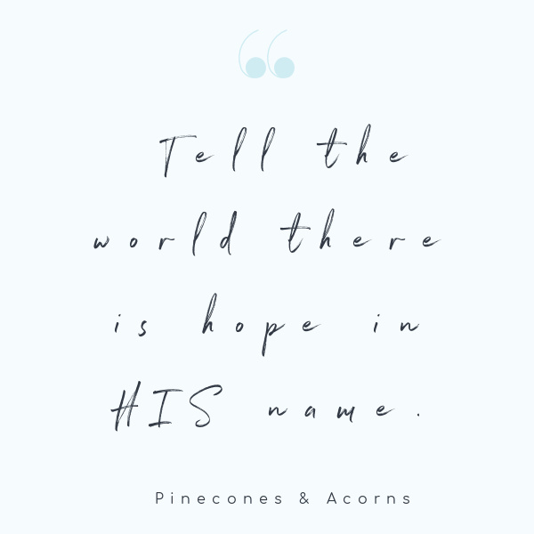 Quote there is hope in his name own a blue background