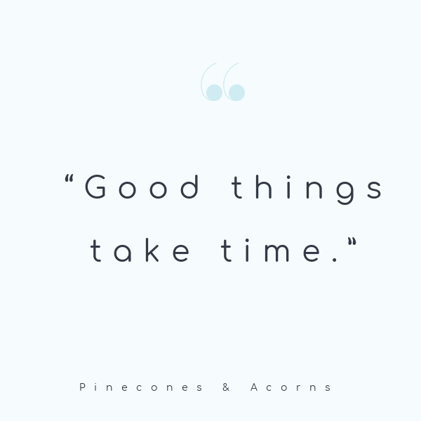 quote-good things take time