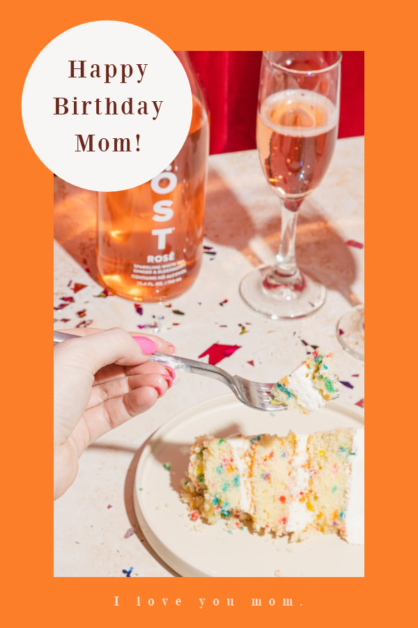 happy birthday mom, I love you written on a photo of a piece of cake and a glass of champagne