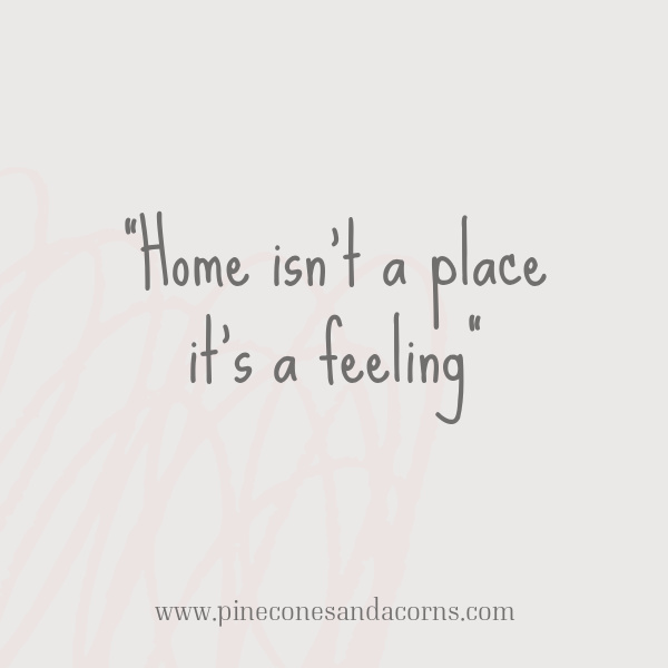 home isn't a place it is a feeling quote