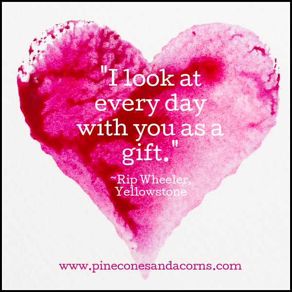 I look at every day with you as a gift quote on a heart