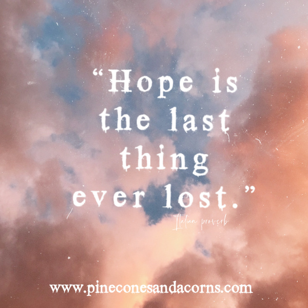 hope is the last thing ever lost