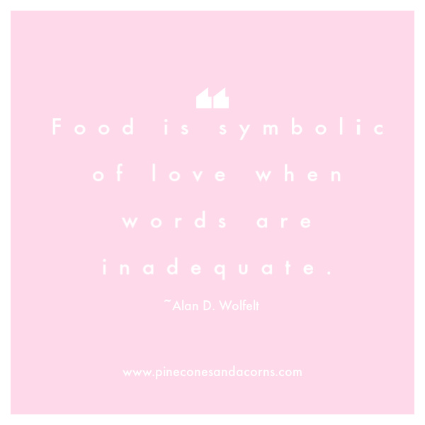 Alan D. Wolfelt quote food is symbolic of love when words are inadequit 