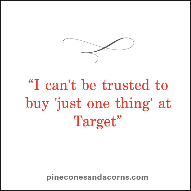 I can't be trusted at target