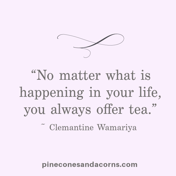 Clemantine Wamariya “No matter what is happening in your life, you always offer tea.”