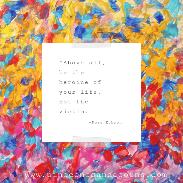 be the heroine of your own life