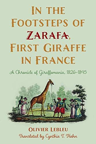 weekend meanderings In the Footsteps of Zarafa, First Giraffe in France