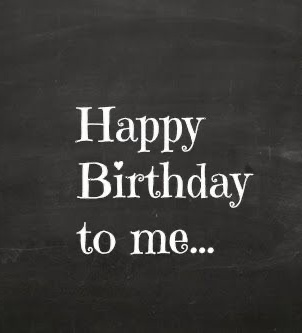 happy birthday to me