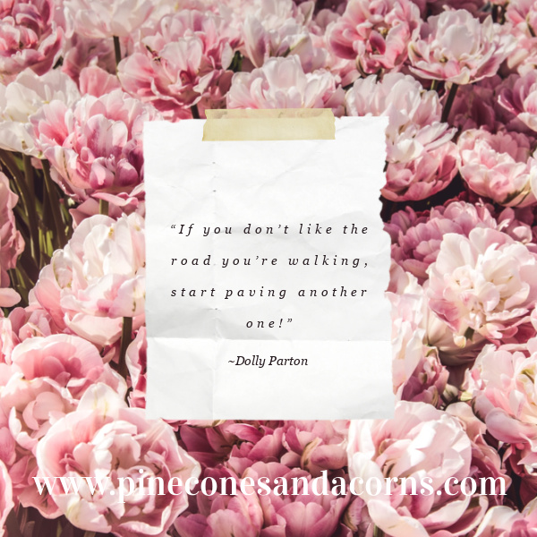 Quote “If you don’t like the road you’re walking, start paving another one on white with a pink flower background. 