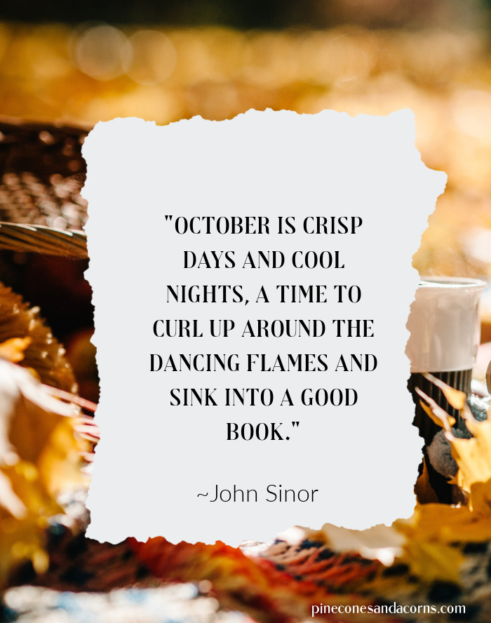 "October is crisp days and cool nights, a time to curl up around the dancing flames and sink into a good book."