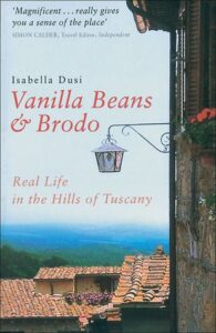 Vanilla Beans And Brodo: Real Life In The Hills Of Tuscany 
