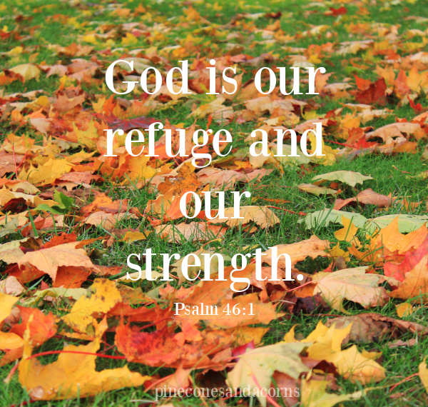 Psalm 46_1 God is our refuge and our strength.