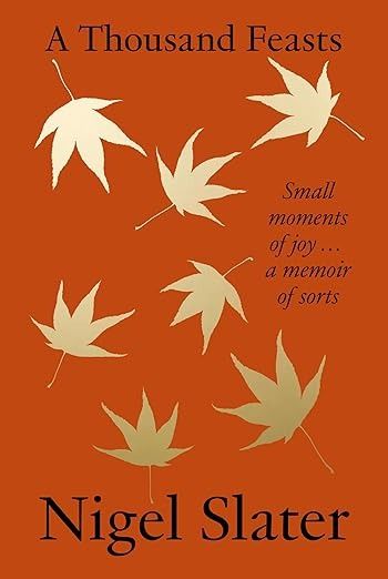 A Thousand Feasts: a joyful new memoir on the pleasures of food, travel and gardening.