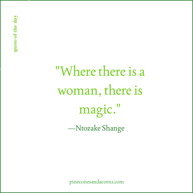 Quote Ntozake Shange Where there is a woman there is magic.