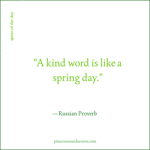 Quote a kind word is like a spring day Russian Proverb